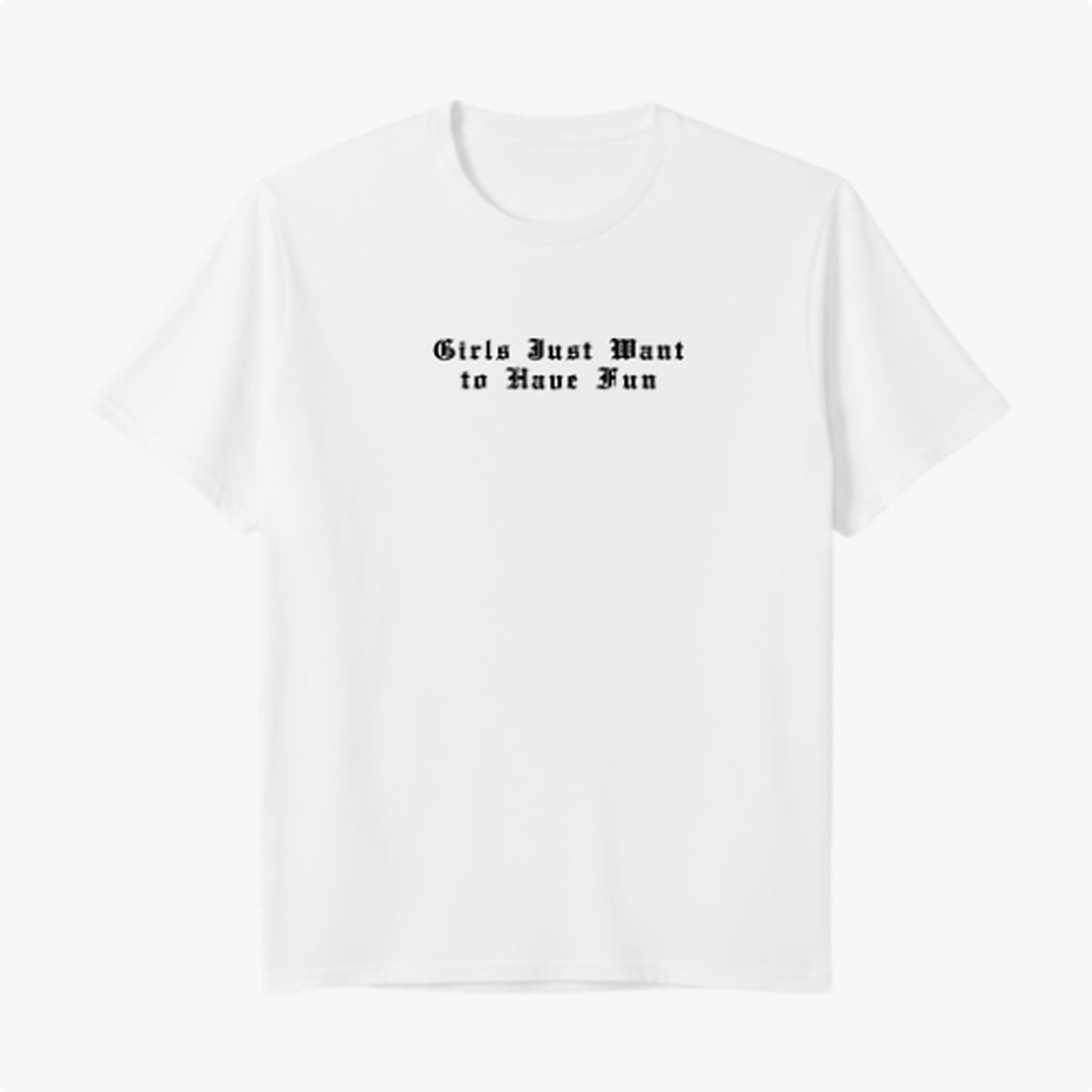 Camiseta - Girls Just Want Have Fun